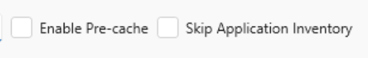 Content store options - Enable Pre-cache and Skip Application Inventory