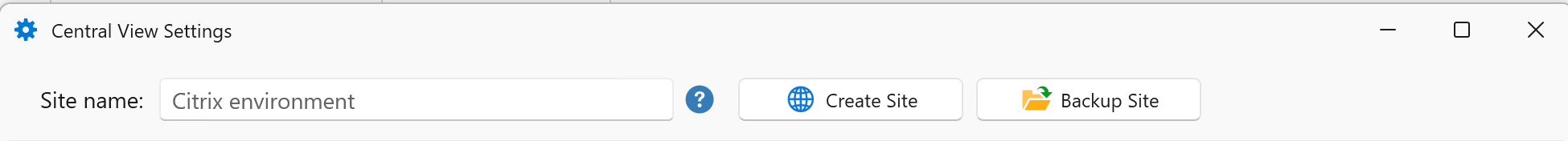 Central View Settings window showing the Create Site and Backup Site buttons